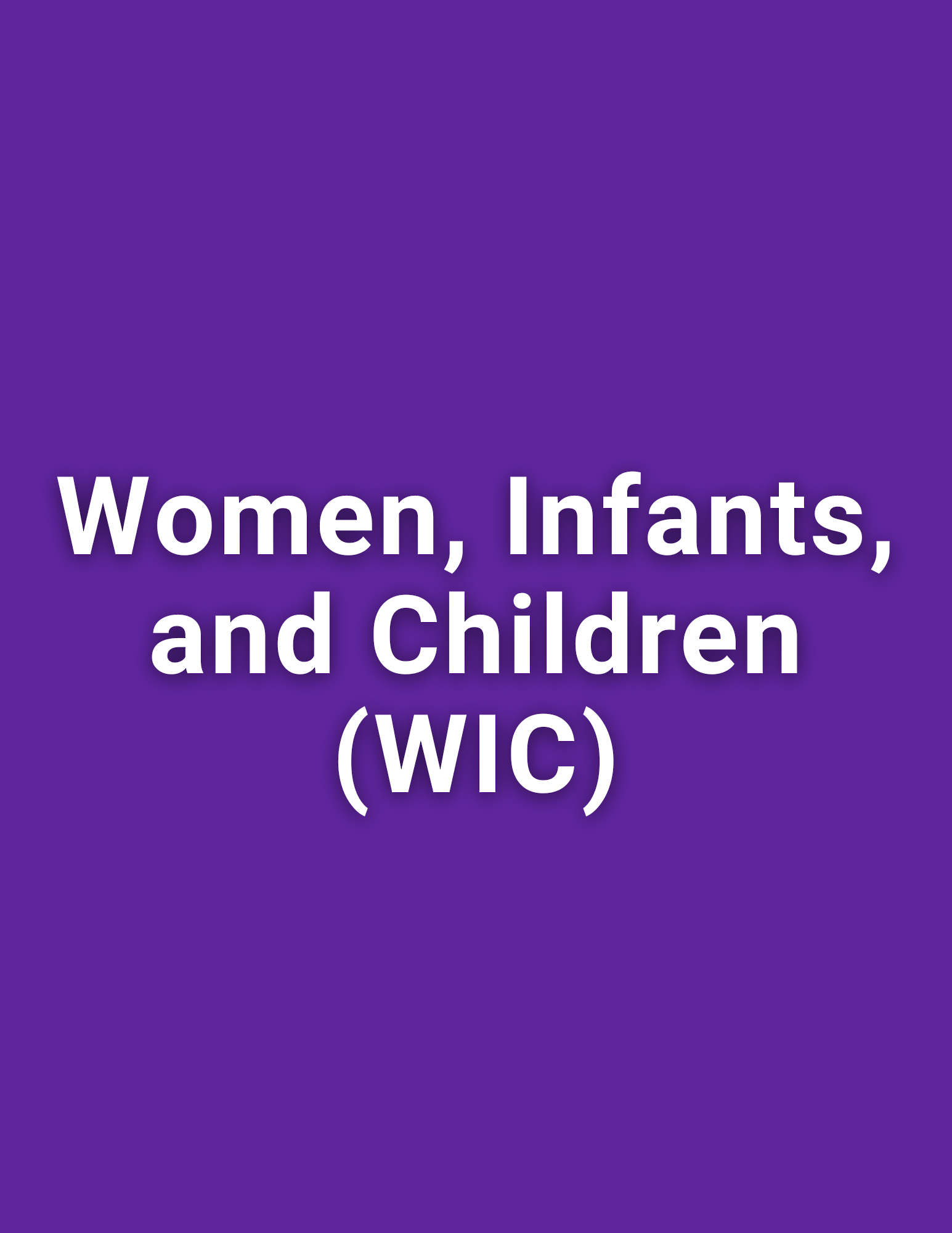 Women, Infants, and Children (WIC)